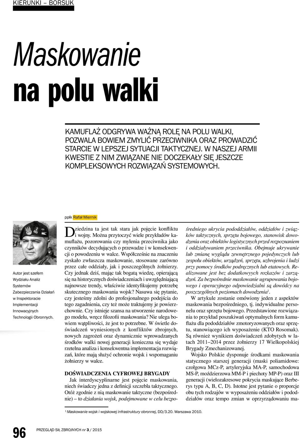 Autor jest szefem Wydziału Analiz Systemów Zabezpieczania Działań w Inspektoracie Implementacji Innowacyjnych Technologii Obronnych.