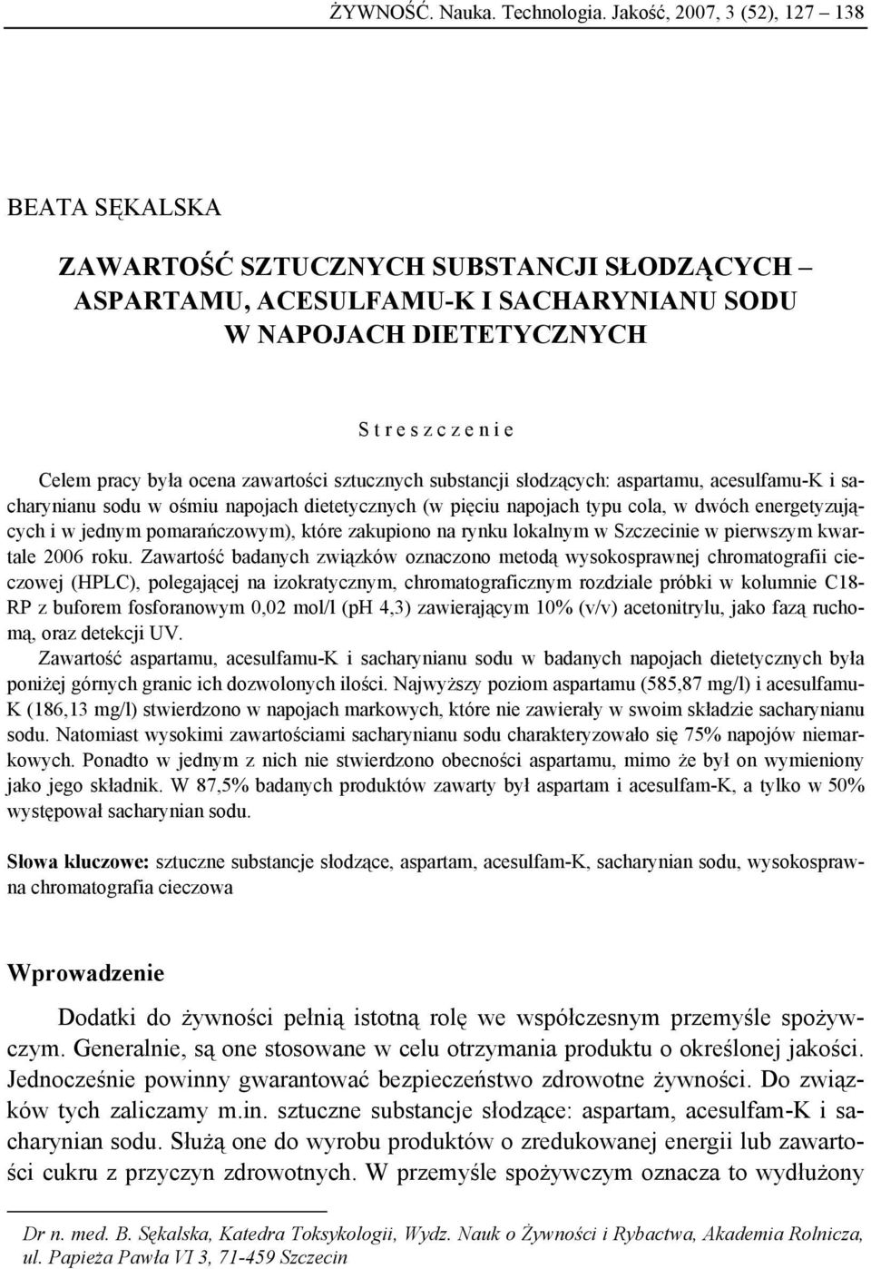 ocena zawartości sztucznych substancji słodzących: aspartamu, acesulfamu-k i sacharynianu sodu w ośmiu napojach dietetycznych (w pięciu napojach typu cola, w dwóch energetyzujących i w jednym