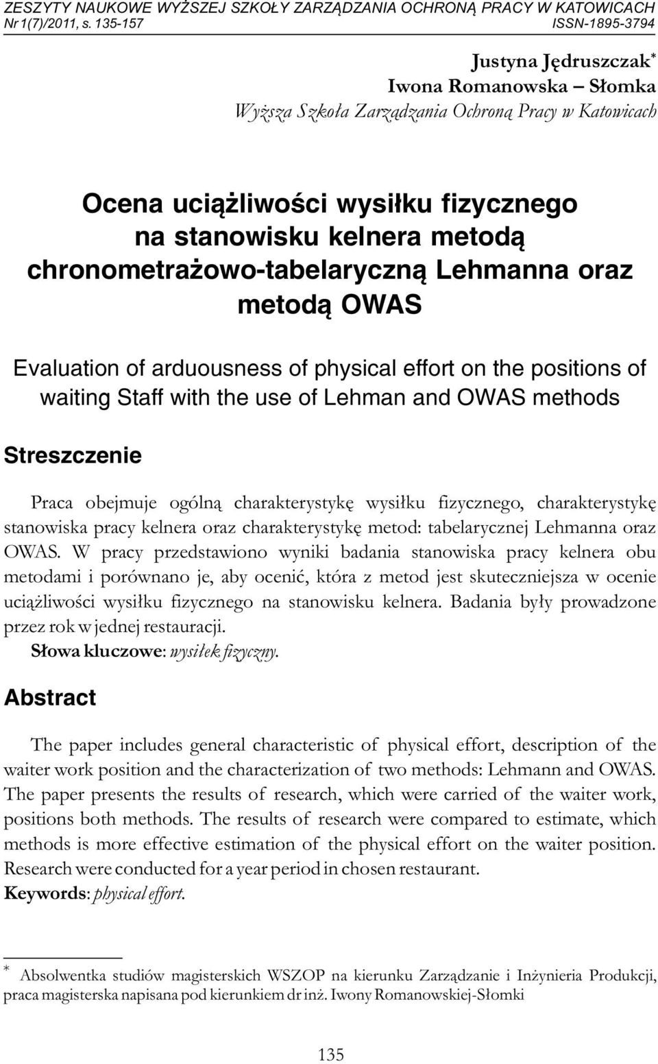 chronometrażowo-tabelaryczną Lehmanna oraz metodą OWAS Evaluation of arduousness of physical effort on the positions of waiting Staff with the use of Lehman and OWAS methods Streszczenie Praca