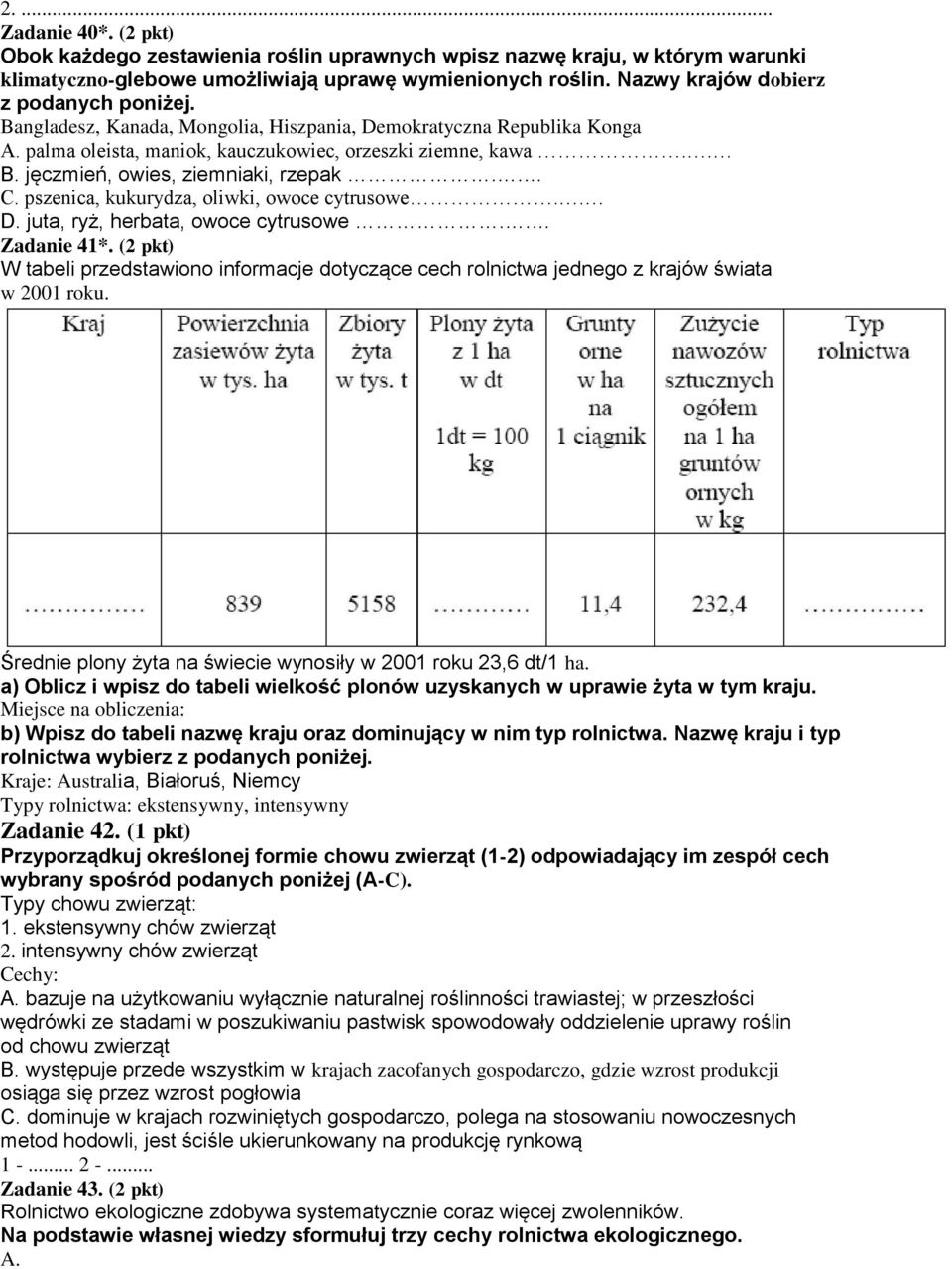 . C. pszenica, kukurydza, oliwki, owoce cytrusowe.. D. juta, ryż, herbata, owoce cytrusowe.. Zadanie 41*.