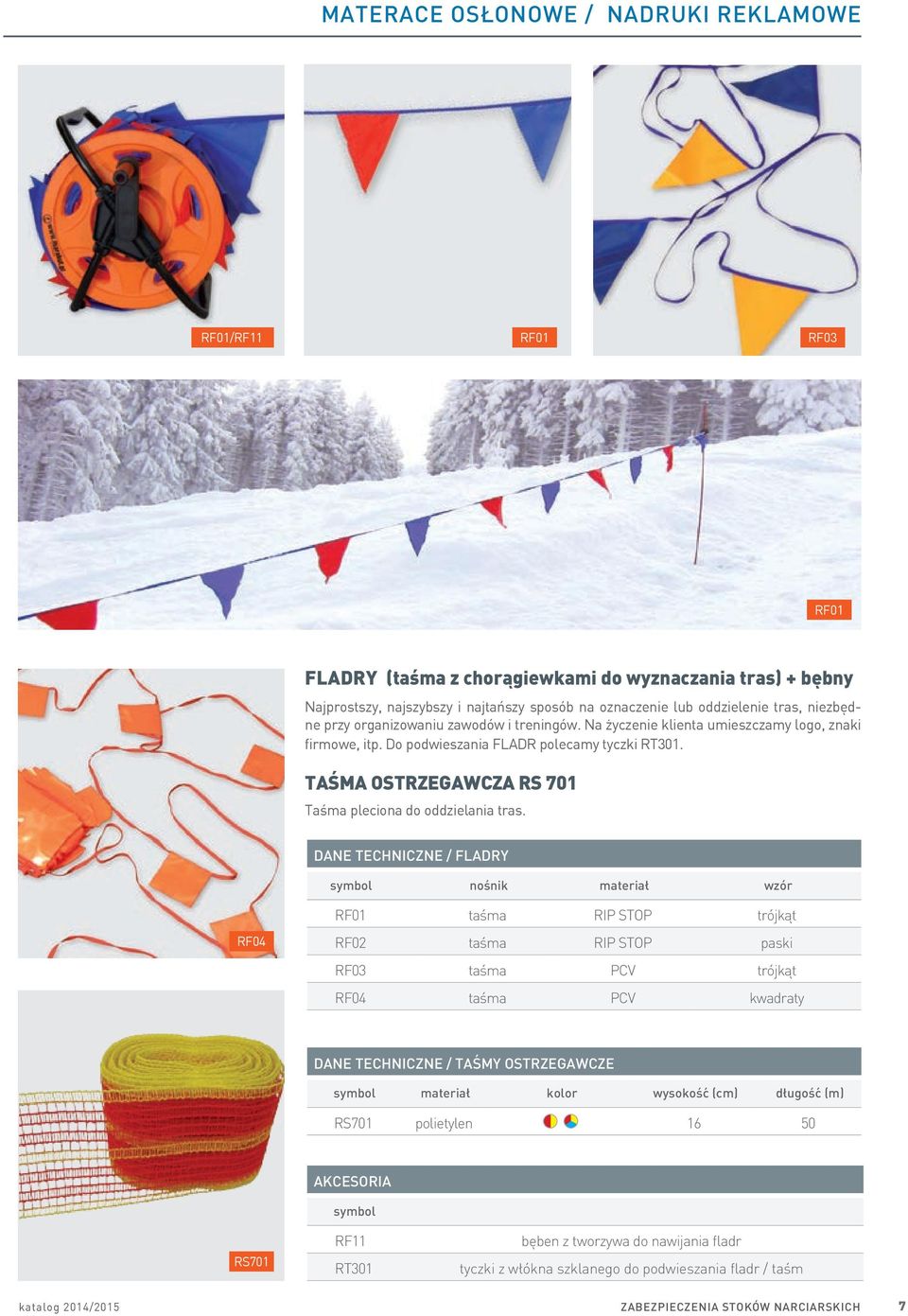 TAŚMA OSTRZEGAWCZA RS 701 Taśma pleciona do oddzielania tras.