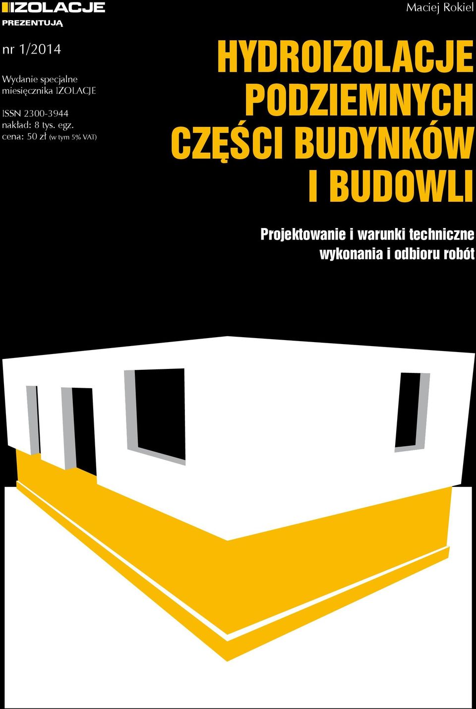 cena: 50 zł (w tym 5% VAT) Maciej Rokiel HYDROIZOLACJE