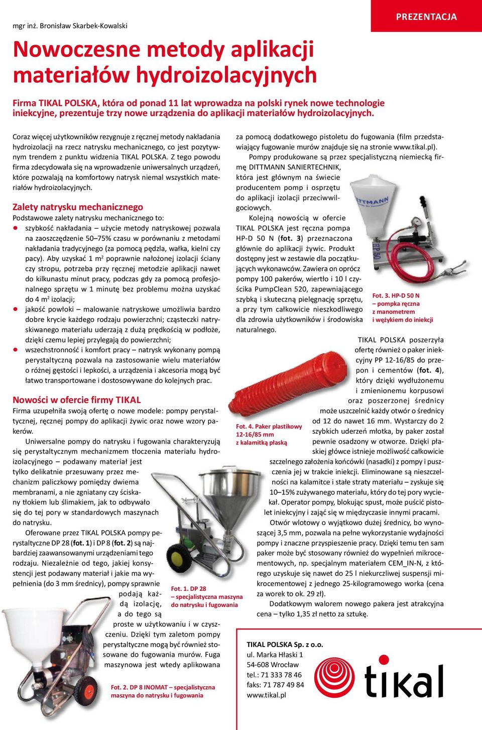 nowe urządzenia do aplikacji materiałów hydroizolacyjnych.