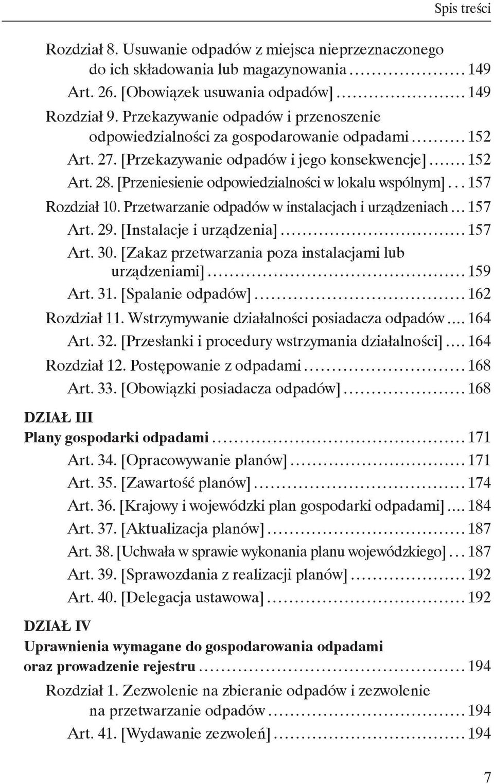 [Przeniesienie odpowiedzialności w lokalu wspólnym] 157 Rozdział 10. Przetwarzanie odpadów w instalacjach i urządzeniach 157 Art. 29. [Instalacje i urządzenia] 157 Art. 30.