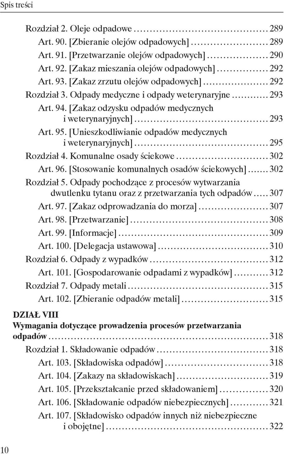 [Unieszkodliwianie odpadów medycznych i weterynaryjnych] 295 Rozdział 4. Komunalne osady ściekowe 302 Art. 96. [Stosowanie komunalnych osadów ściekowych] 302 Rozdział 5.