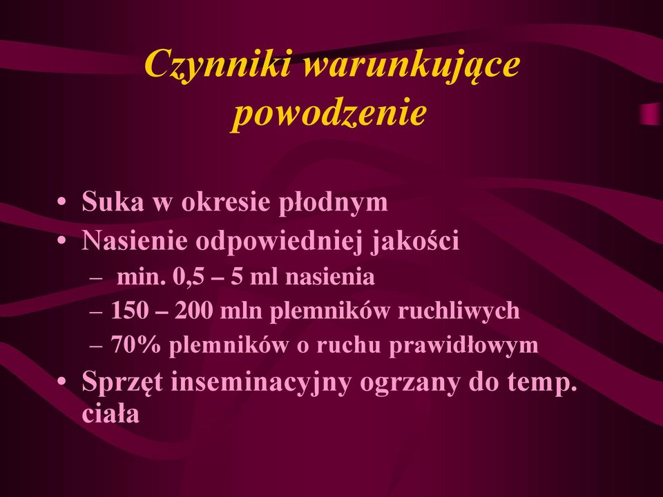 0,5 5 ml nasienia 150 200 mln plemników ruchliwych 70%