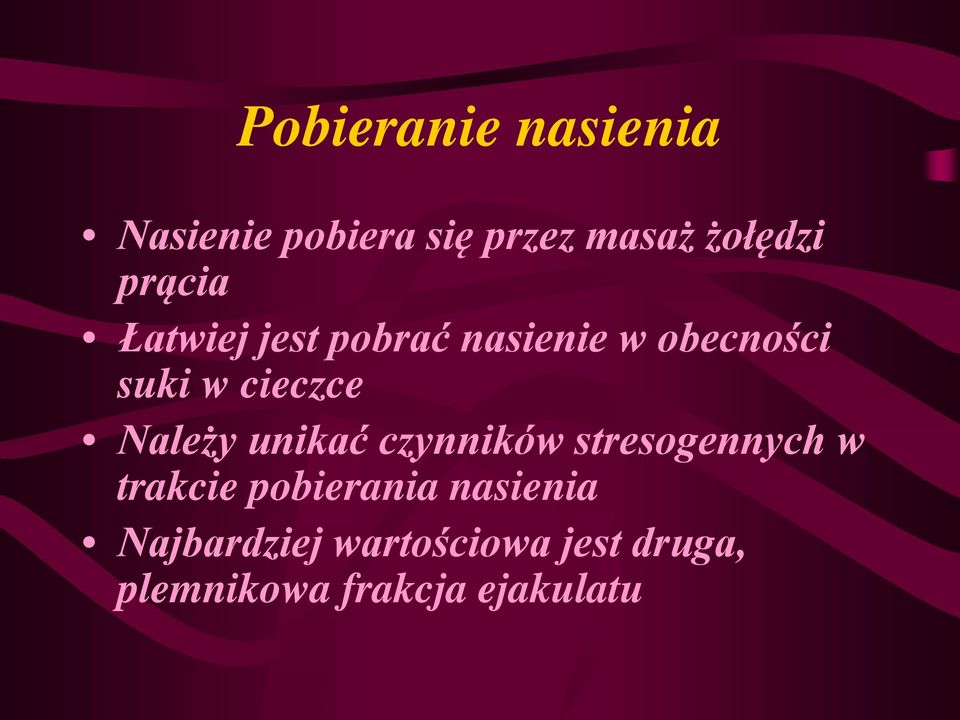 Należy unikać czynników stresogennych w trakcie pobierania