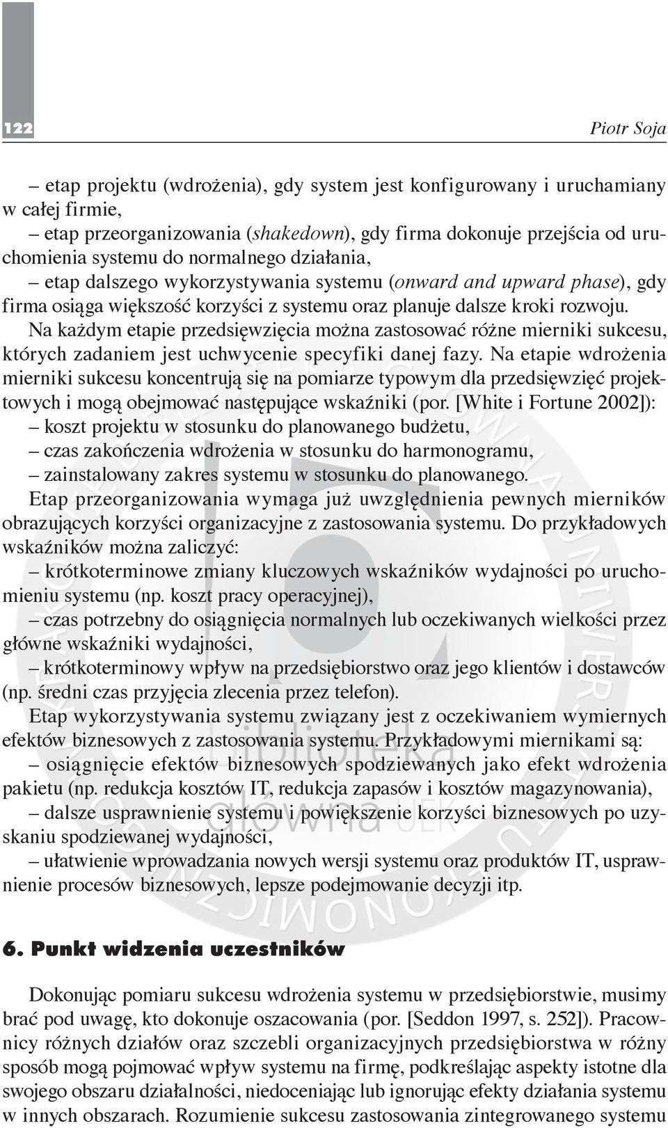 Na każdym etapie przedsięwzięcia można zastosować różne mierniki sukcesu, których zadaniem jest uchwycenie specyfiki danej fazy.