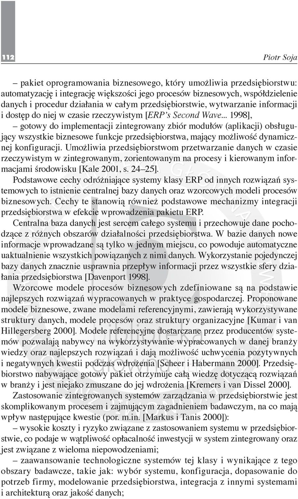 .. 1998], gotowy do implementacji zintegrowany zbiór modułów (aplikacji) obsługujący wszystkie biznesowe funkcje przedsiębiorstwa, mający możliwość dynamicznej konfiguracji.