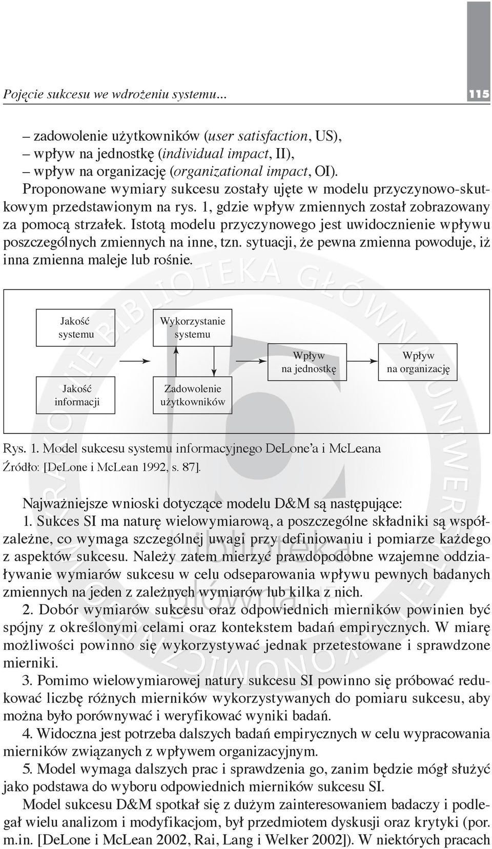 Istotą modelu przyczynowego jest uwidocznienie wpływu poszczególnych zmiennych na inne, tzn. sytuacji, że pewna zmienna powoduje, iż inna zmienna maleje lub rośnie.