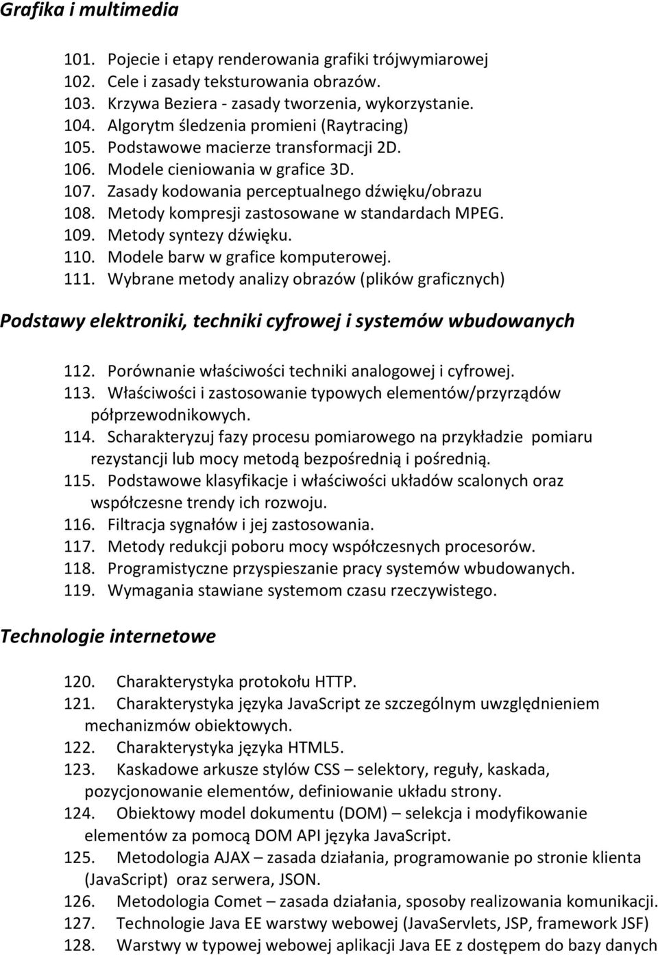 Metody kompresji zastosowane w standardach MPEG. 109. Metody syntezy dźwięku. 110. Modele barw w grafice komputerowej. 111.