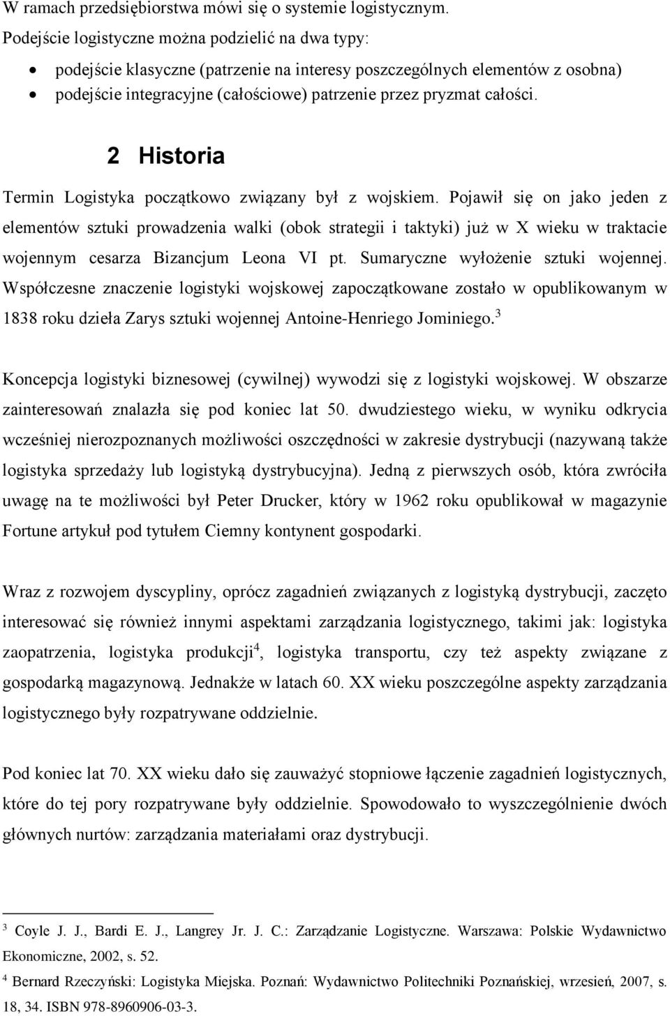 2 Historia Termin Logistyka początkowo związany był z wojskiem.