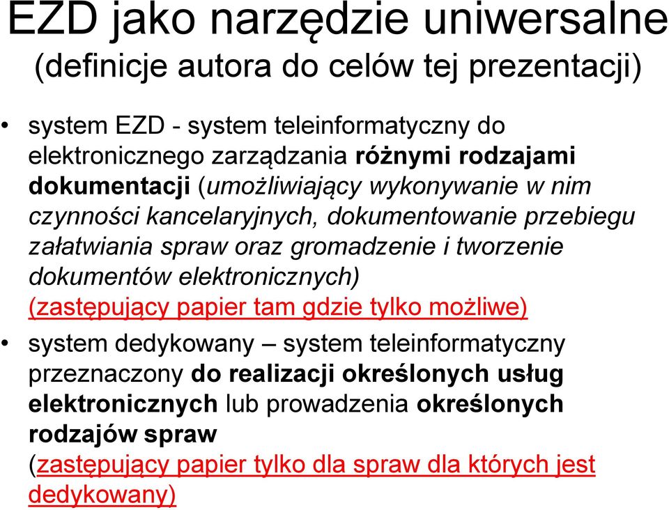 gromadzenie i tworzenie dokumentów elektronicznych) (zastępujący papier tam gdzie tylko możliwe) system dedykowany system teleinformatyczny