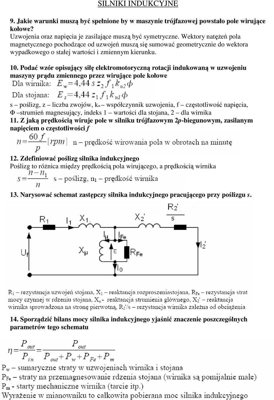 Podać wzór opisujący siłę elektromotoryczną rotacji indukowaną w uzwojeniu maszyny prądu zmiennego przez wirujące pole kołowe s poślizg, z liczba zwojów, ku współczynnik uzwojenia, f częstotliwość