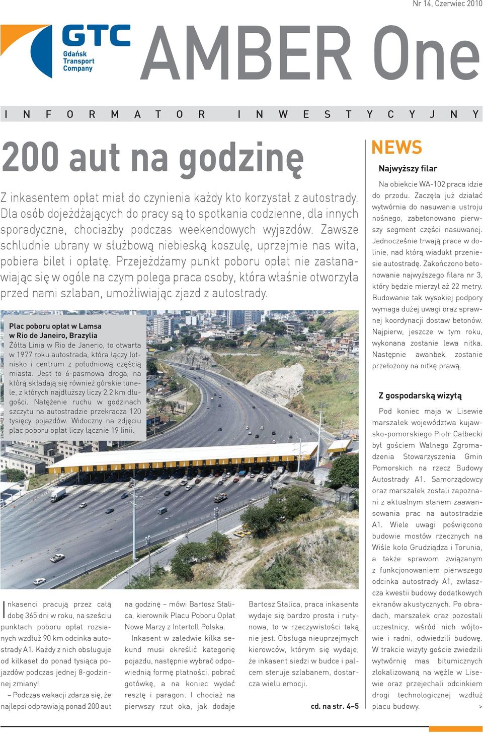 Zawsze schludnie ubrany w służbową niebieską koszulę, uprzejmie nas wita, pobiera bilet i opłatę.