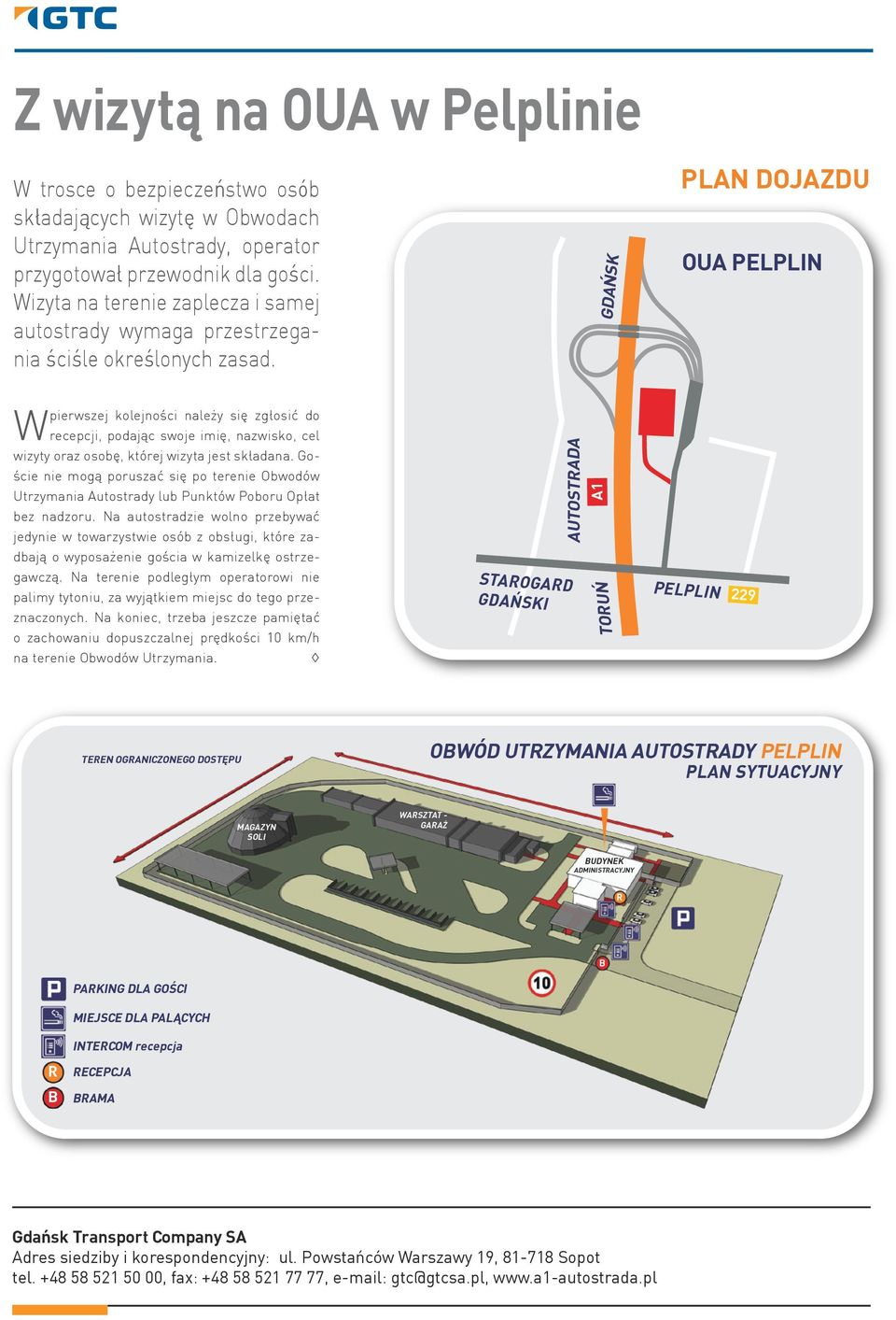 GDAŃSK PLAN DOJAZDU OUA PELPLIN pierwszej kolejności należy się zgłosić do W recepcji, podając swoje imię, nazwisko, cel wizyty oraz osobę, której wizyta jest składana.