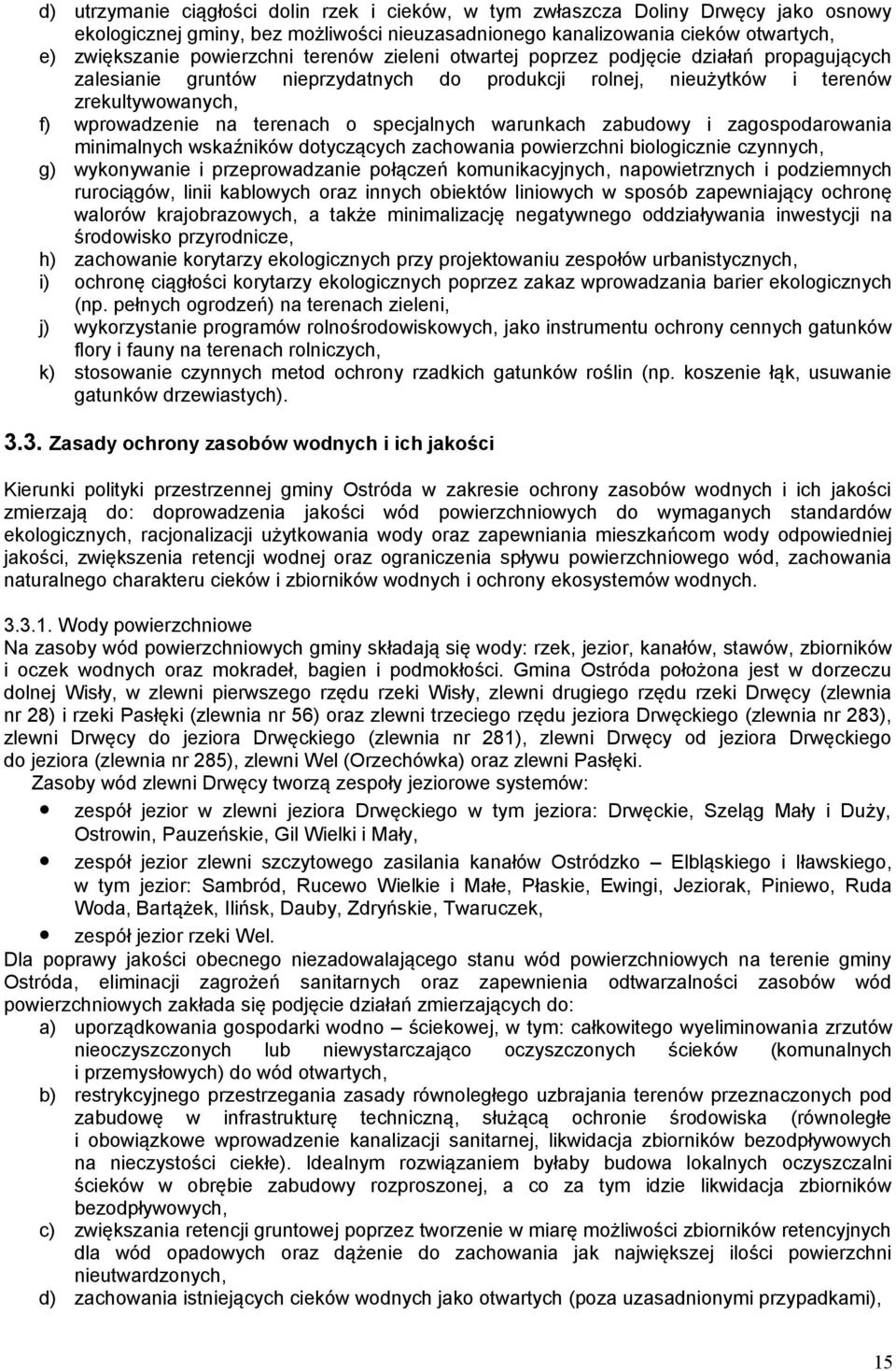warunkach zabudowy i zagospodarowania minimalnych wskaźników dotyczących zachowania powierzchni biologicznie czynnych, g) wykonywanie i przeprowadzanie połączeń komunikacyjnych, napowietrznych i
