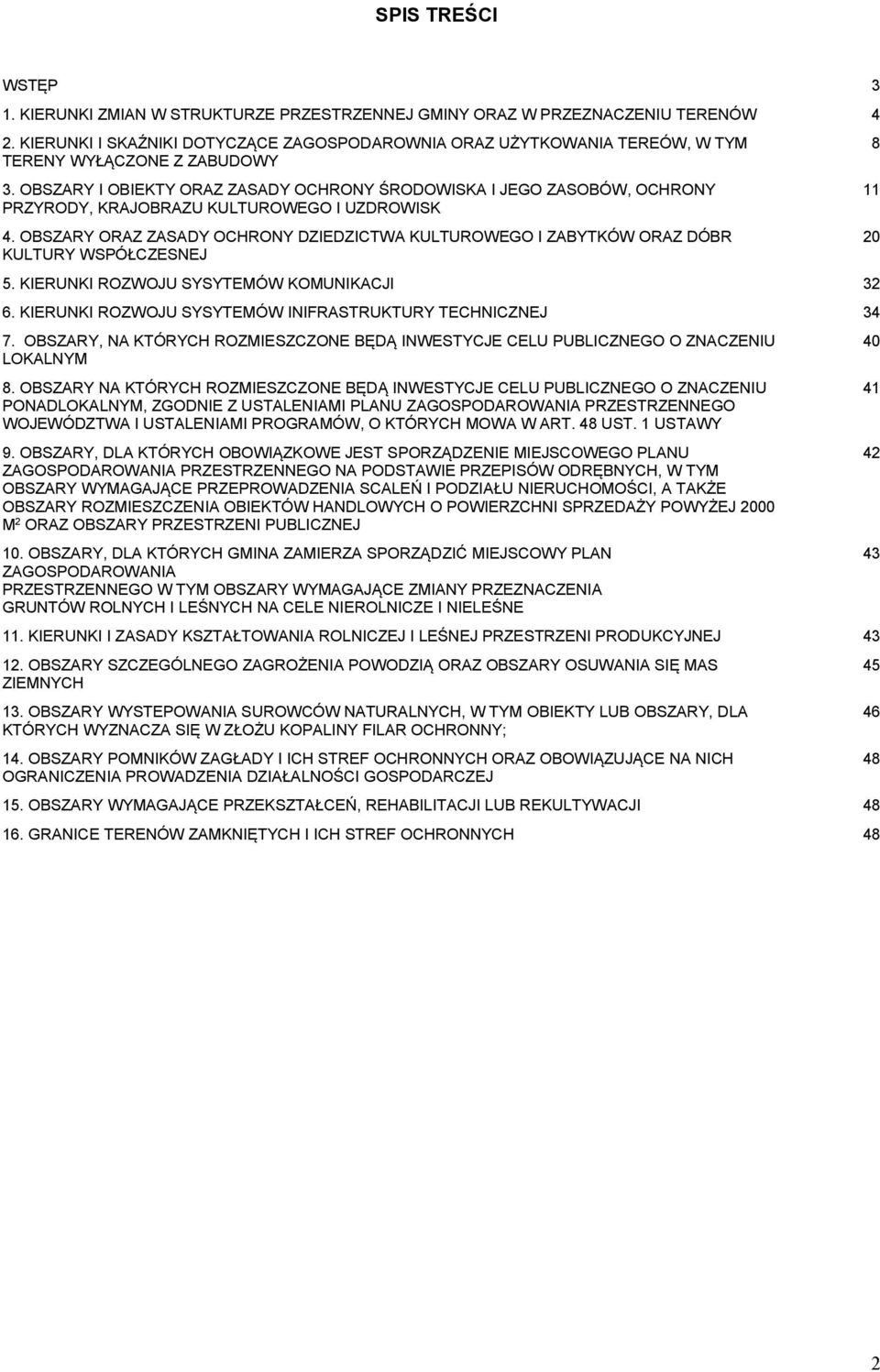 OBSZARY I OBIEKTY ORAZ ZASADY OCHRONY ŚRODOWISKA I JEGO ZASOBÓW, OCHRONY PRZYRODY, KRAJOBRAZU KULTUROWEGO I UZDROWISK 4.