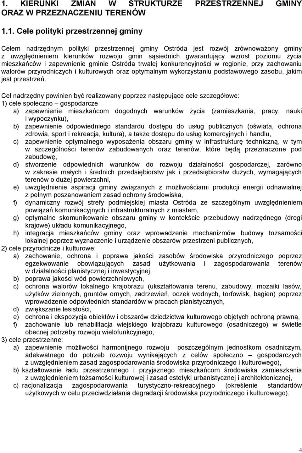 przyrodniczych i kulturowych oraz optymalnym wykorzystaniu podstawowego zasobu, jakim jest przestrzeń.