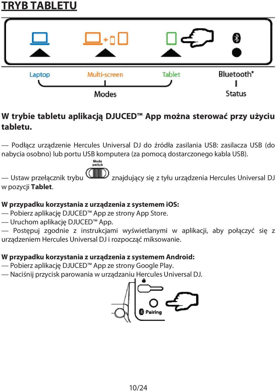 Ustaw przełącznik trybu znajdujący się z tyłu urządzenia Hercules Universal DJ w pozycji Tablet.