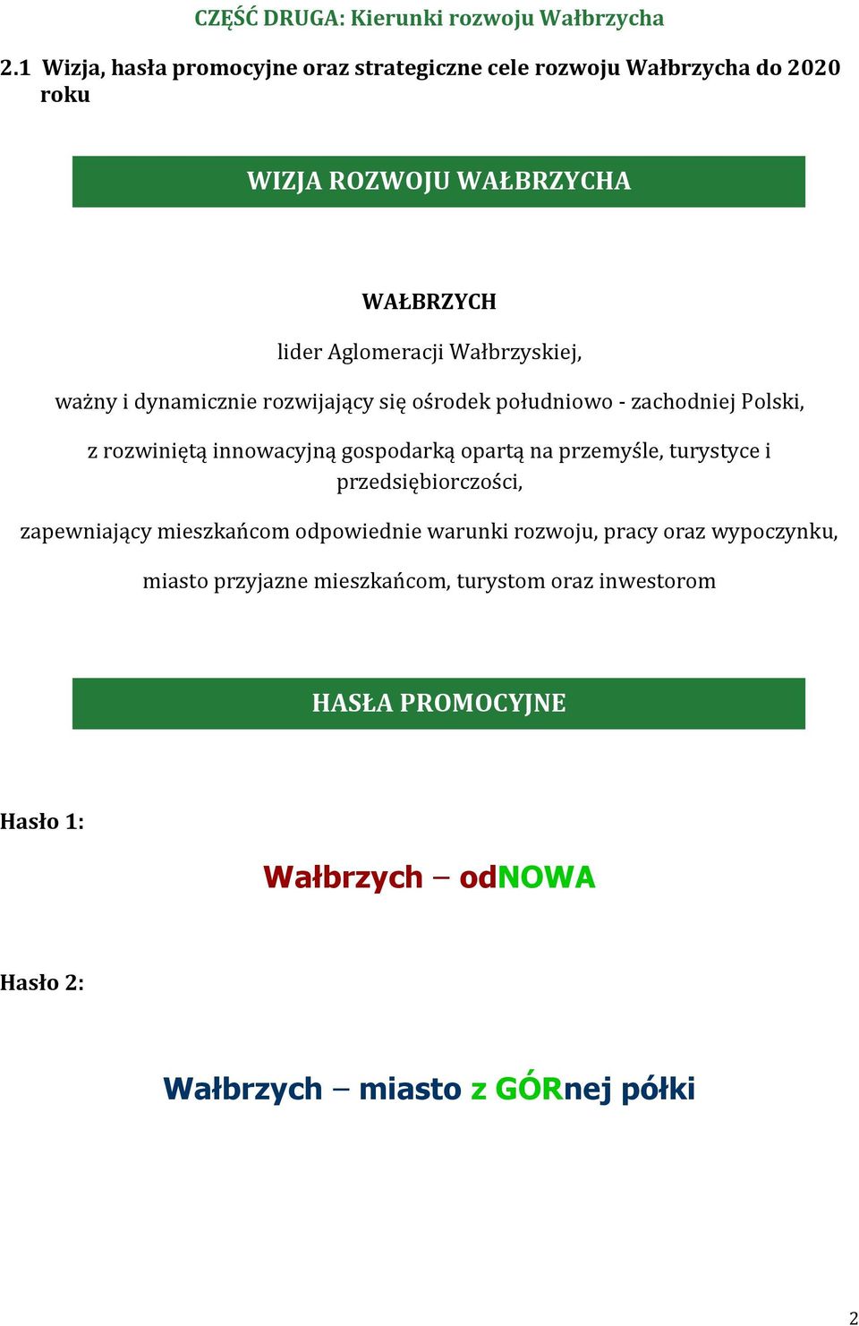 Wałbrzyskiej, ważny i dynamicznie rozwijający się ośrodek południowo - zachodniej Polski, z rozwiniętą innowacyjną gospodarką opartą na