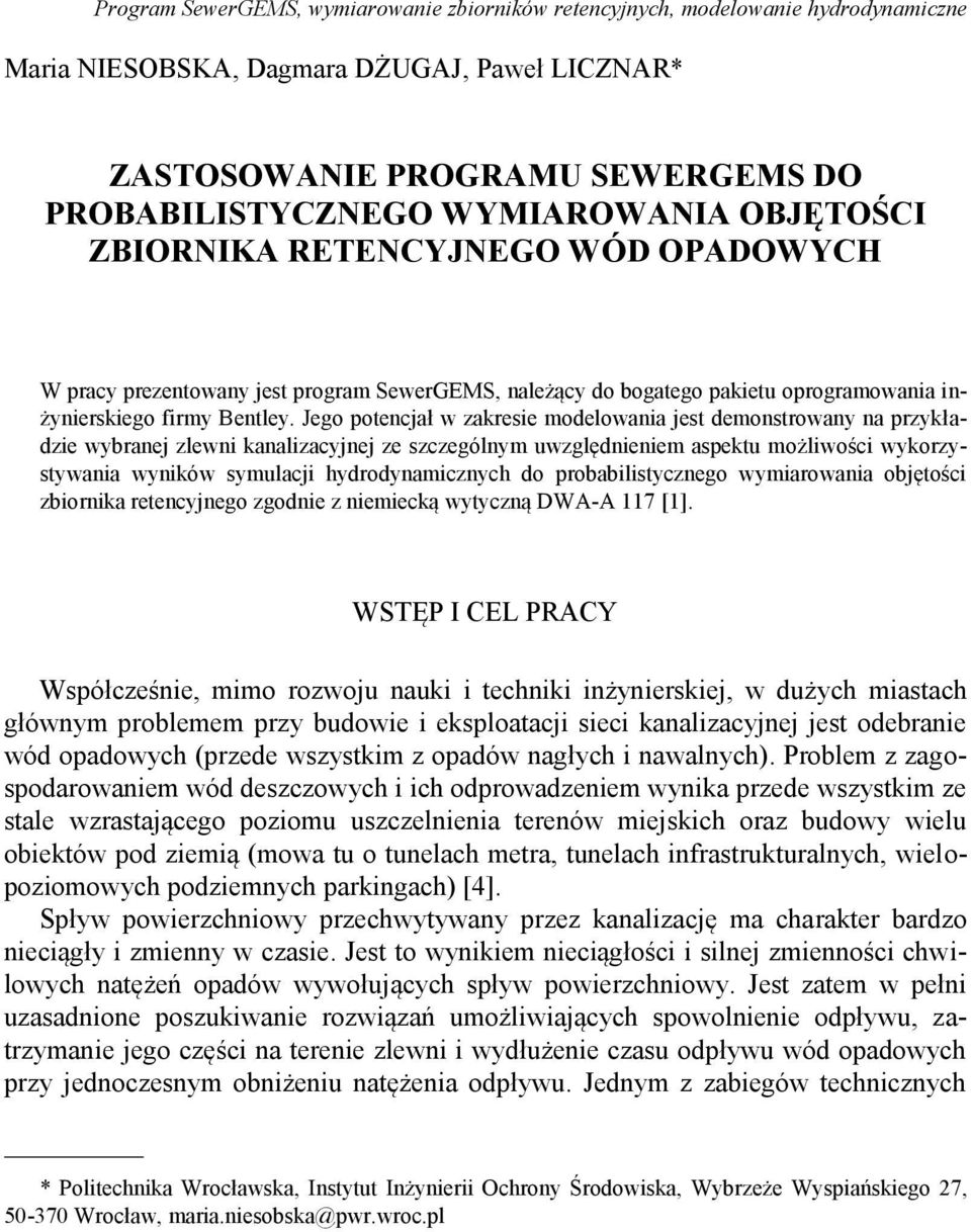 Jego potencjał w zakresie modelowania jest demonstrowany na przykładzie wybranej zlewni kanalizacyjnej ze szczególnym uwzględnieniem aspektu możliwości wykorzystywania wyników symulacji