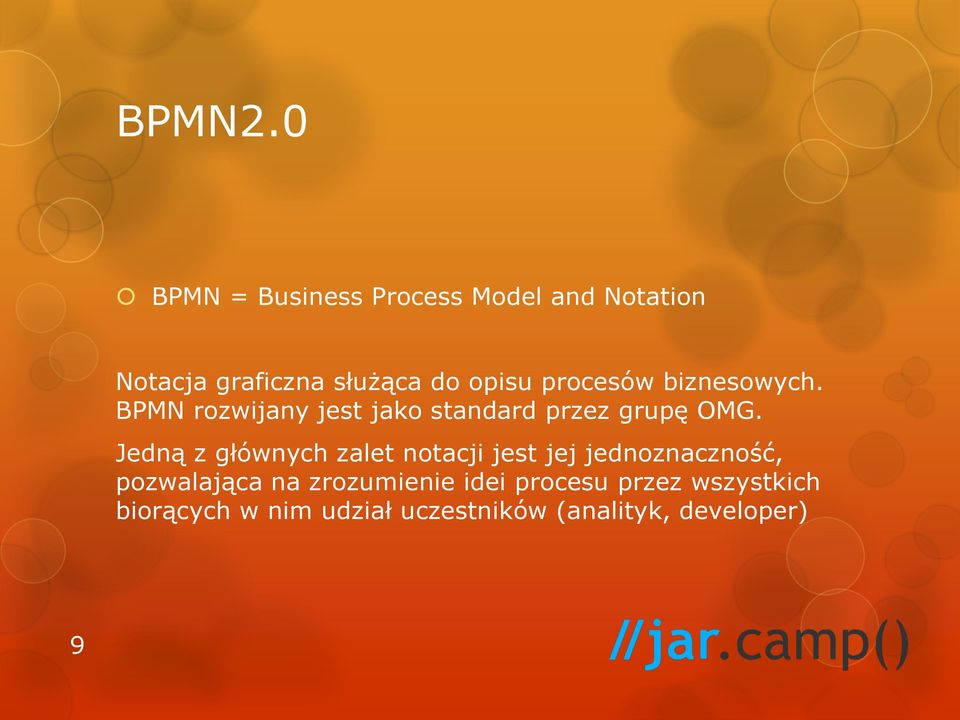procesów biznesowych. BPMN rozwijany jest jako standard przez grupę OMG.