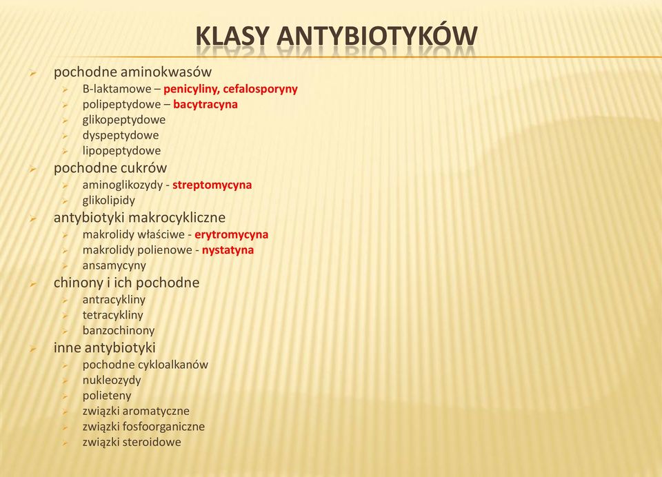 erytromycyna makrolidy polienowe - nystatyna ansamycyny chinony i ich pochodne antracykliny tetracykliny banzochinony inne