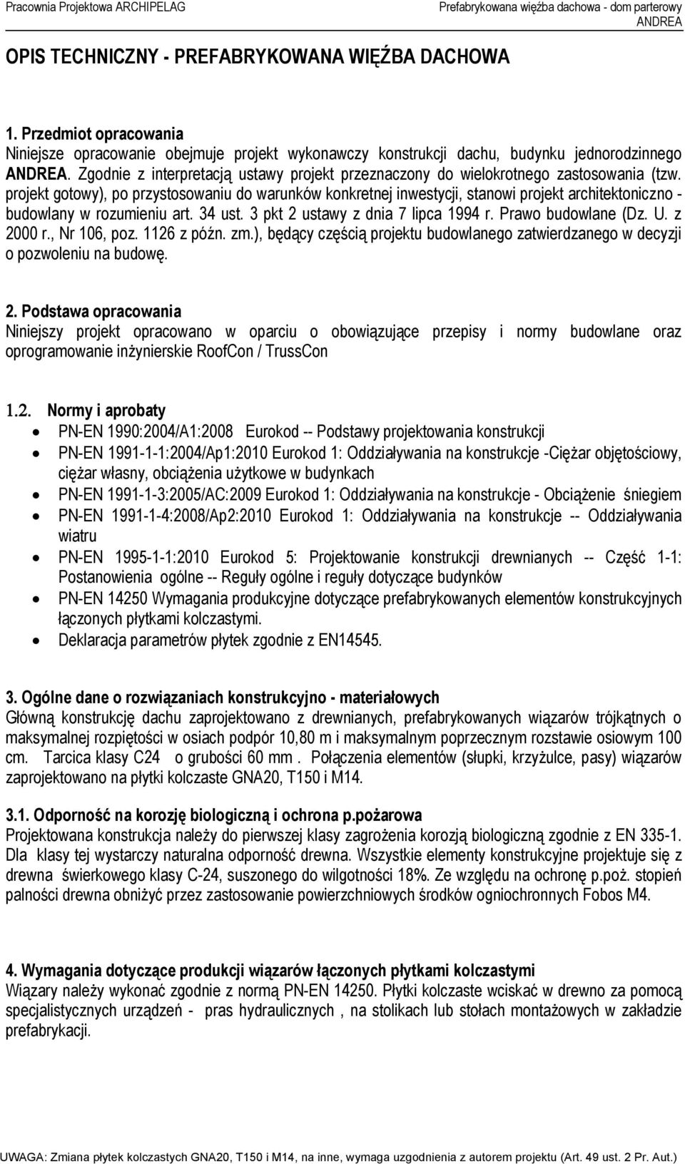 Zgodnie z interpretacją ustawy projekt przeznaczony do wielokrotnego zastosowania (tzw.