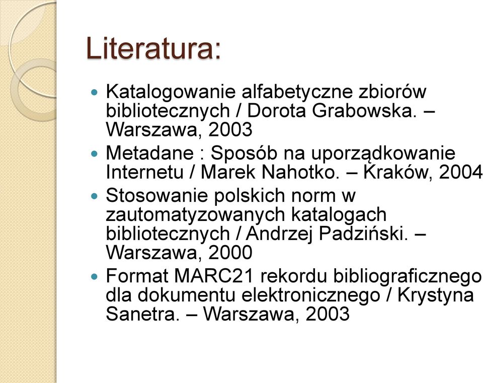 Kraków, 2004 Stosowanie polskich norm w zautomatyzowanych katalogach bibliotecznych / Andrzej