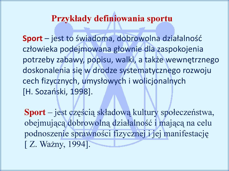 cech fizycznych, umysłowych i wolicjonalnych [H. Sozański, 1998].
