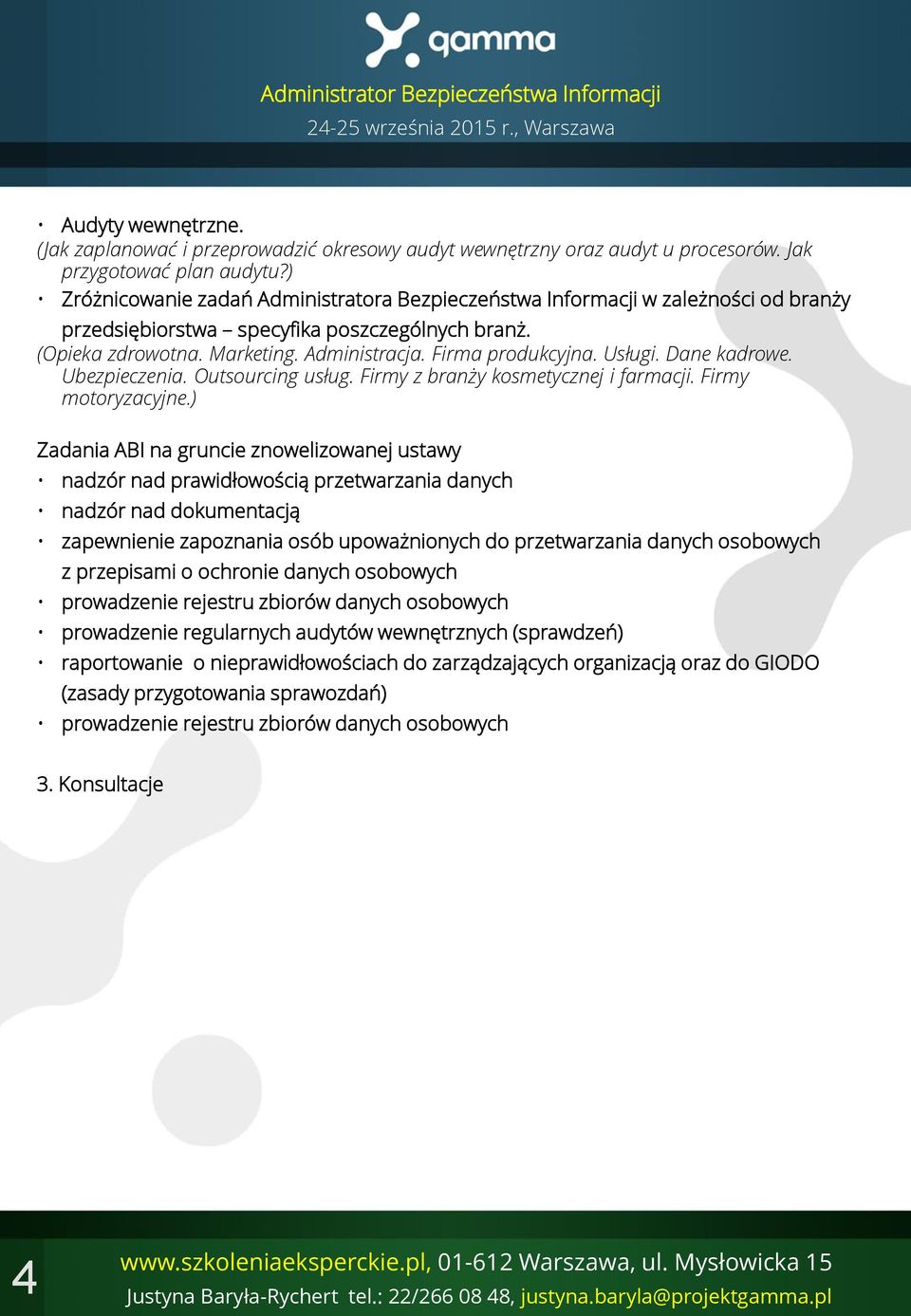 Usługi. Dane kadrowe. Ubezpieczenia. Outsourcing usług. Firmy z branży kosmetycznej i farmacji. Firmy motoryzacyjne.