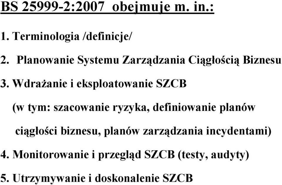 Wdrażanie i eksploatowanie SZCB (w tym: szacowanie ryzyka, definiowanie planów