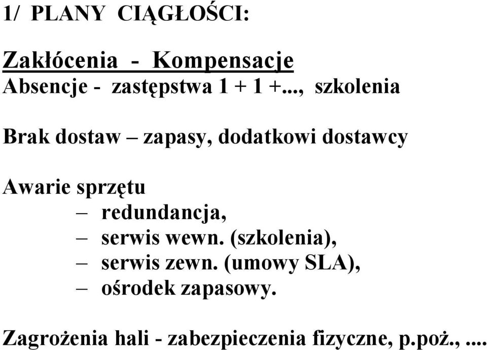 .., szkolenia Brak dostaw zapasy, dodatkowi dostawcy Awarie sprzętu