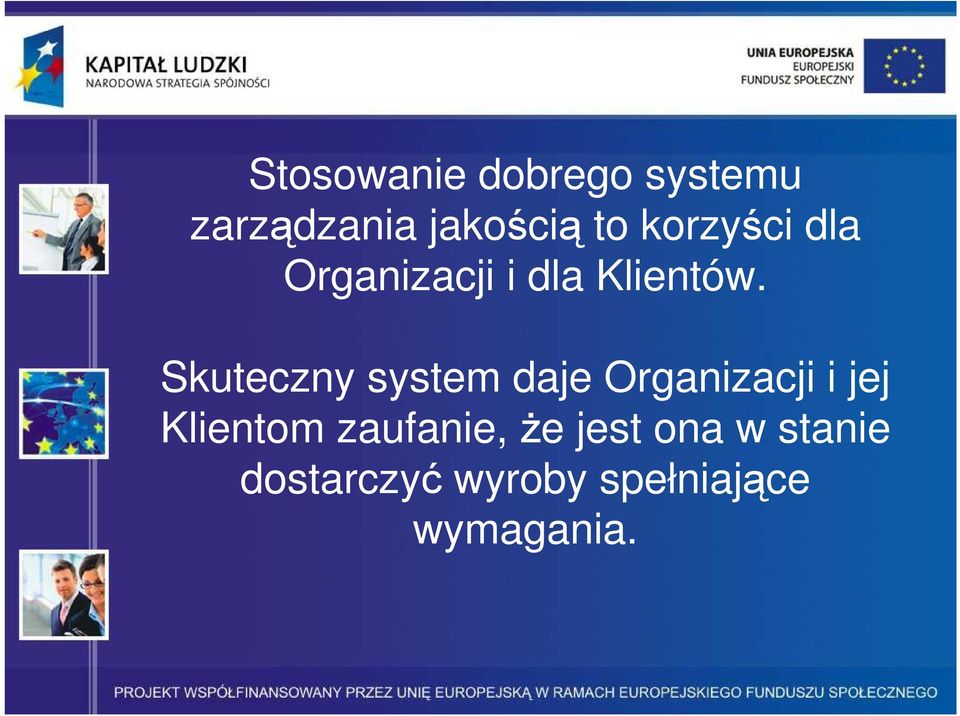 Skuteczny system daje Organizacji i jej Klientom