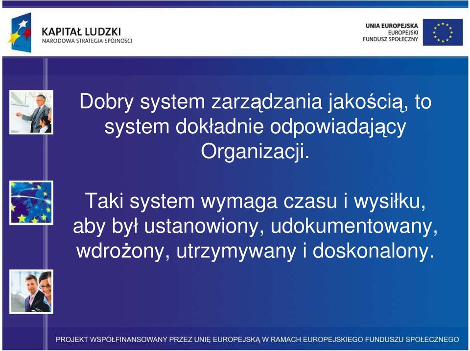 Taki system wymaga czasu i wysiłku, aby był