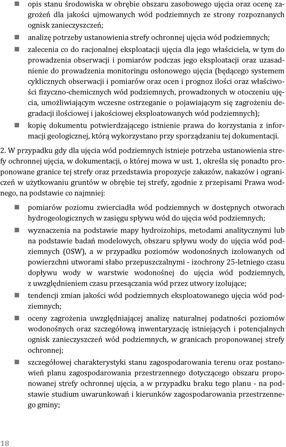 prowadzenia monitoringu osłonowego ujęcia (będącego systemem cyklicznych obserwacji i pomiarów oraz ocen i prognoz ilości oraz właściwości fizyczno chemicznych wód podziemnych, prowadzonych w