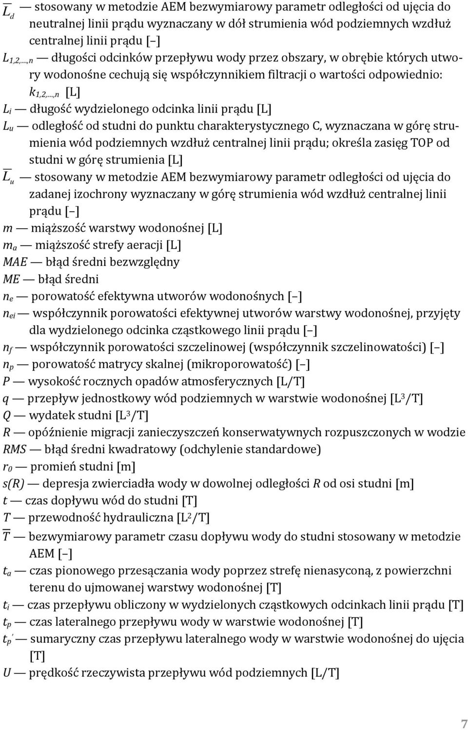 u odległość od studni do punktu charakterystycznego C, wyznaczana w górę strumienia wód podziemnych wzdłuż centralnej linii prądu; określa zasięg TOP od studni w górę strumienia [L] L u stosowany w