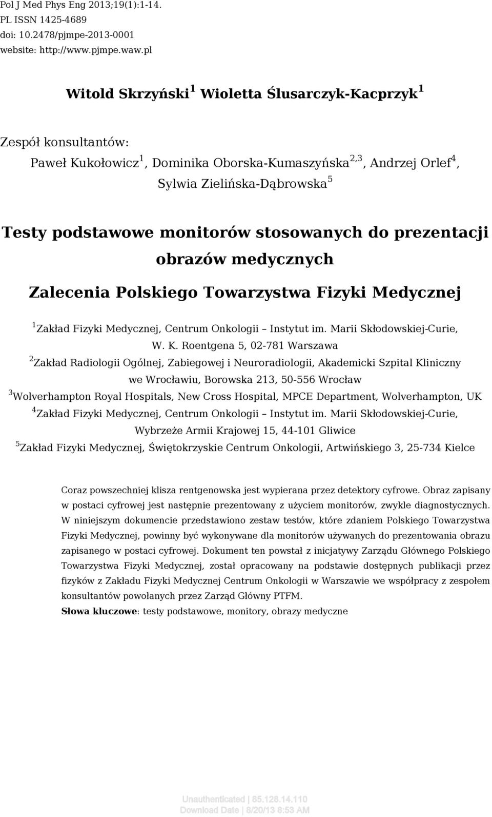 monitorów stosowanych do prezentacji obrazów medycznych Zalecenia Polskiego Towarzystwa Fizyki Medycznej 1 Zakład Fizyki Medycznej, Centrum Onkologii Instytut im. Marii Skłodowskiej-Curie, W. K.