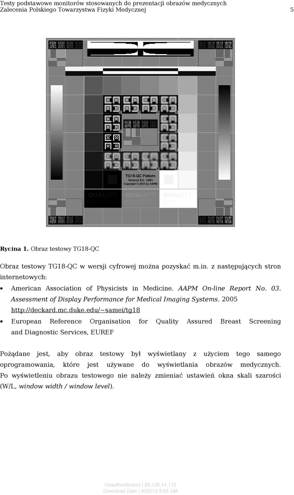 Assessment of Display Performance for Medical Imaging Systems. 2005 http://deckard.mc.duke.