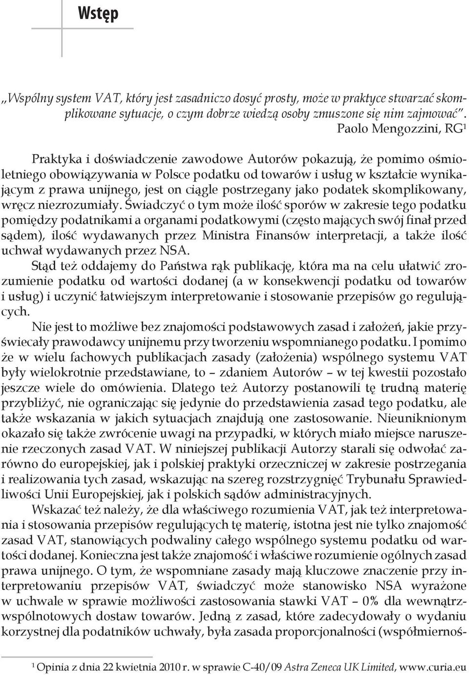 ciągle postrzegany jako podatek skomplikowany, wręcz niezrozumiały.