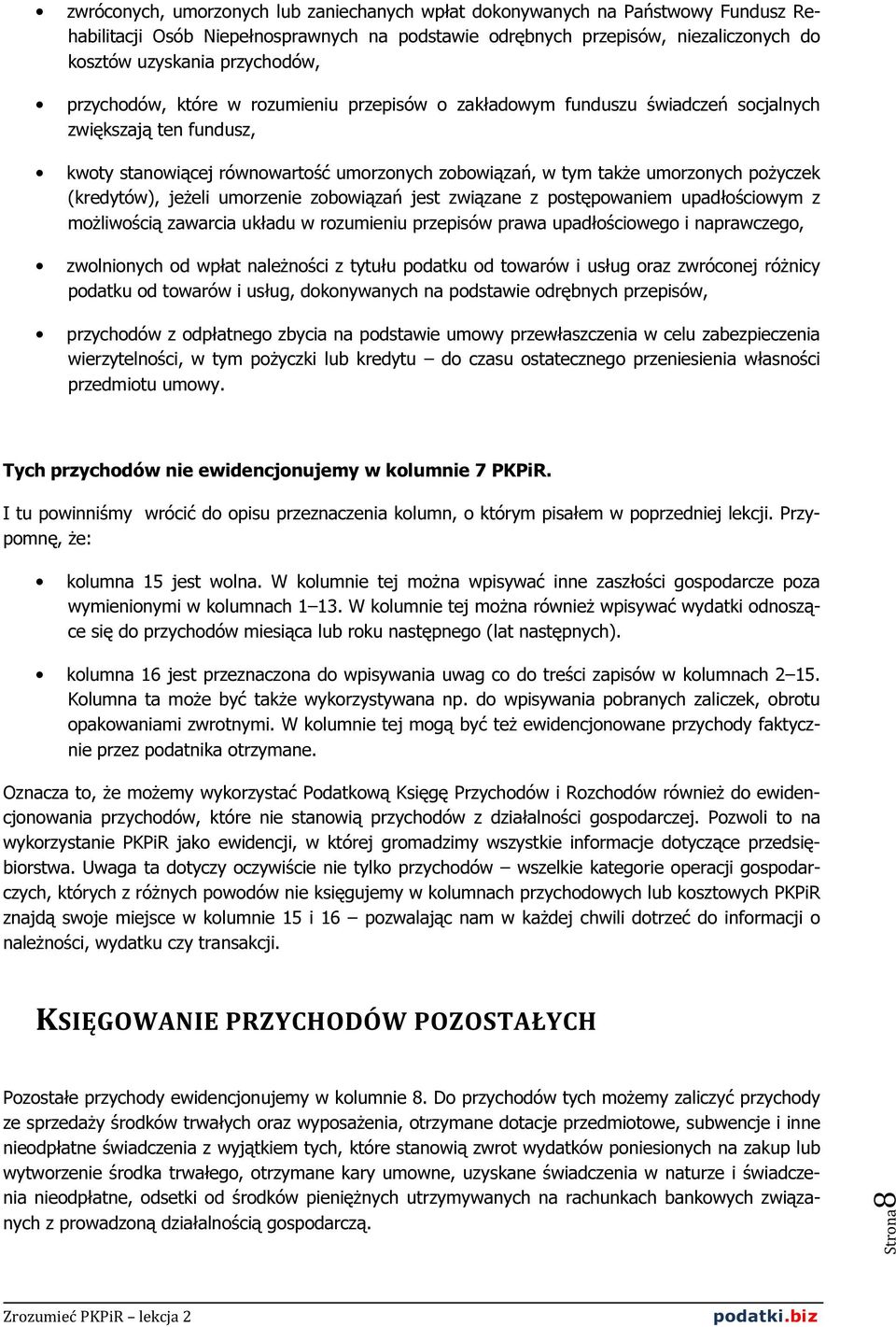 (kredytów), jeżeli umorzenie zobowiązań jest związane z postępowaniem upadłościowym z możliwością zawarcia układu w rozumieniu przepisów prawa upadłościowego i naprawczego, zwolnionych od wpłat