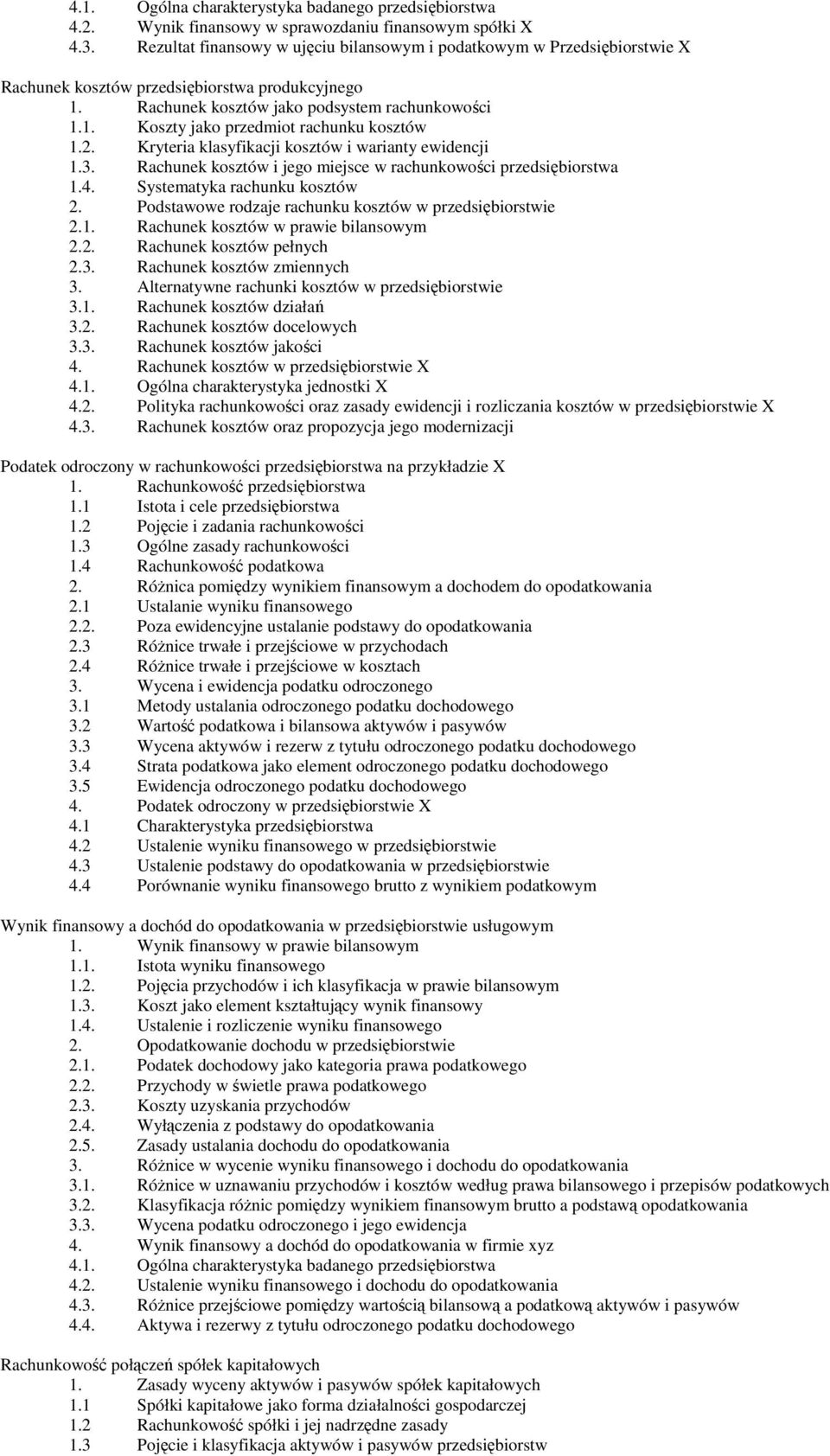 2. Kryteria klasyfikacji kosztów i warianty ewidencji 1.3. Rachunek kosztów i jego miejsce w rachunkowości przedsiębiorstwa 1.4. Systematyka rachunku kosztów 2.