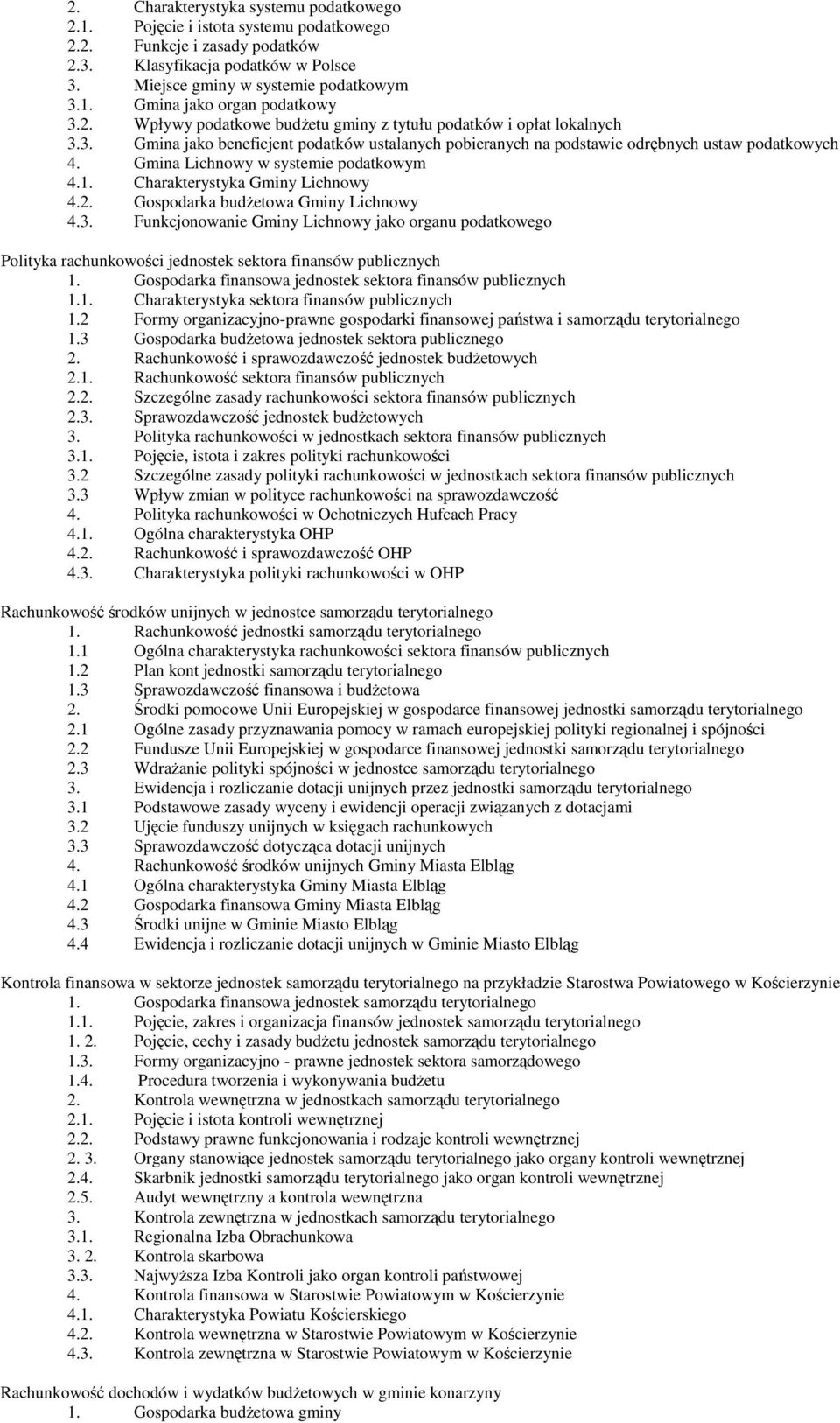 Gmina Lichnowy w systemie podatkowym 4.1. Charakterystyka Gminy Lichnowy 4.2. Gospodarka budżetowa Gminy Lichnowy 4.3.