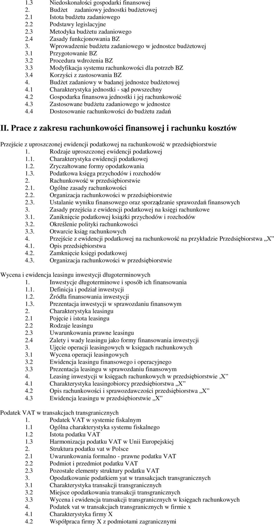 4 Korzyści z zastosowania BZ 4. Budżet zadaniowy w badanej jednostce budżetowej 4.1 Charakterystyka jednostki - sąd powszechny 4.2 Gospodarka finansowa jednostki i jej rachunkowość 4.