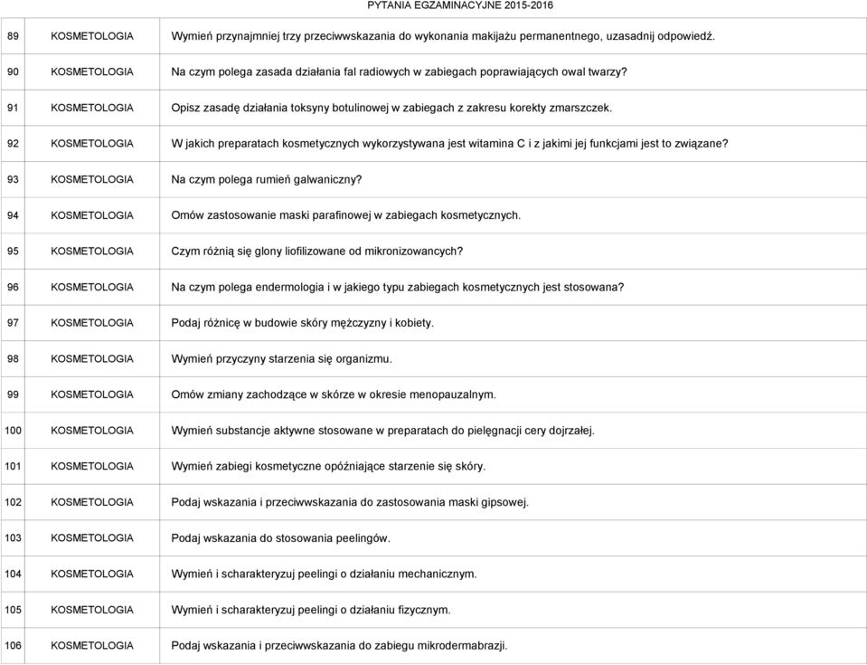 91 KOSMETOLOGIA Opisz zasadę działania toksyny botulinowej w zabiegach z zakresu korekty zmarszczek.