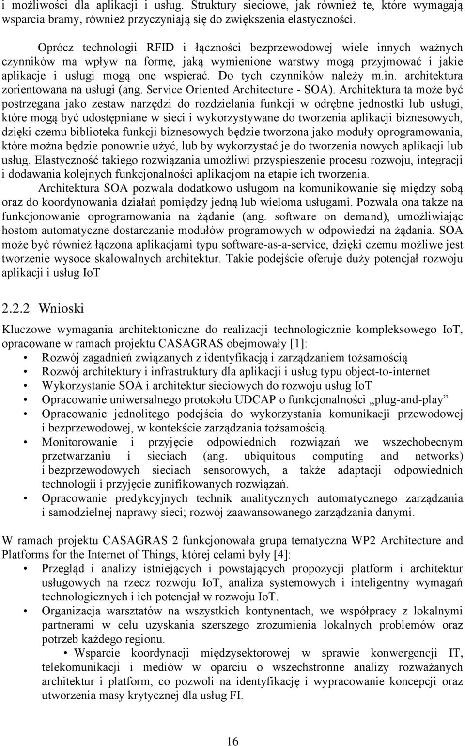 Do tych czynników należy m.in. architektura zorientowana na usługi (ang. Service Oriented Architecture - SOA).