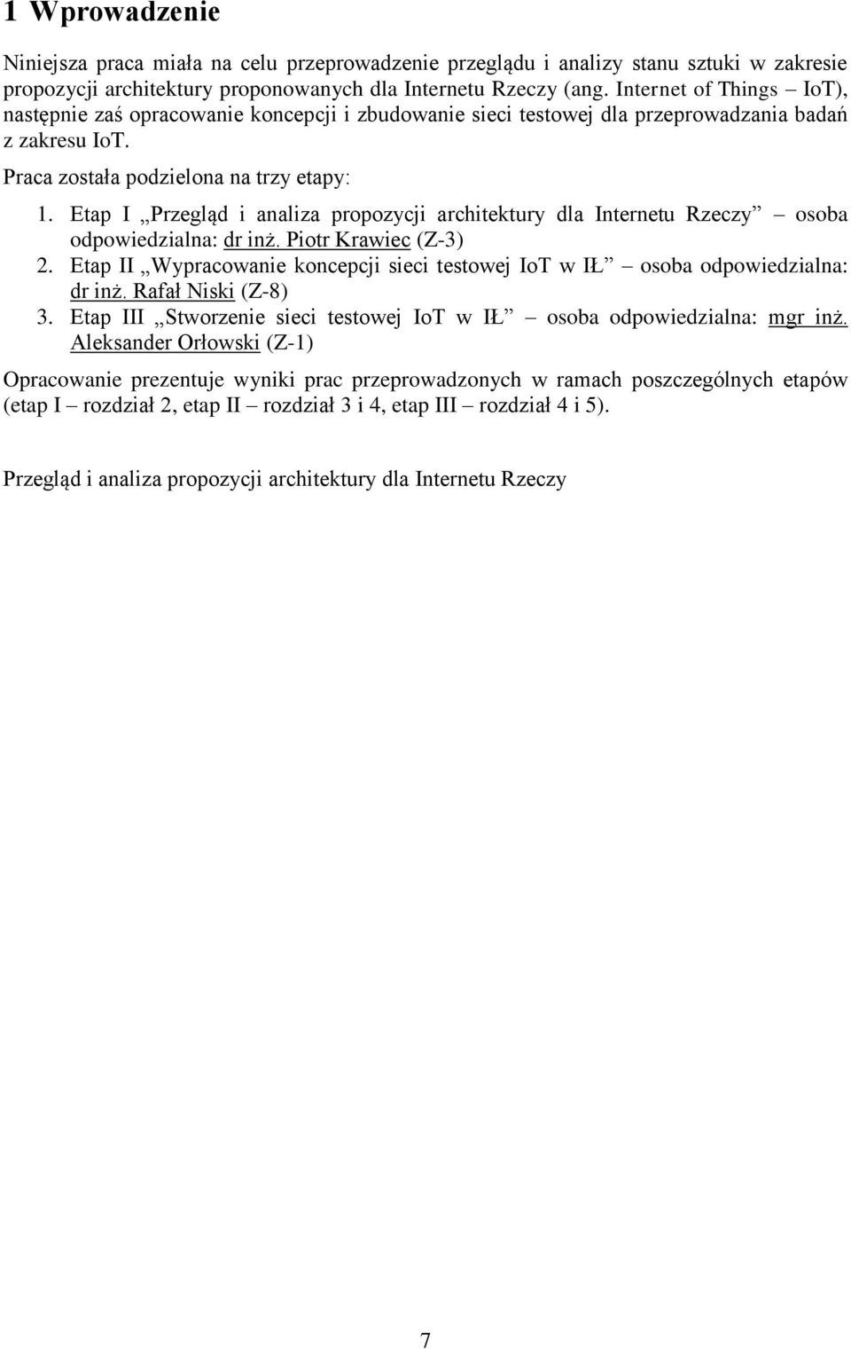 Etap I Przegląd i analiza propozycji architektury dla Internetu Rzeczy osoba odpowiedzialna: dr inż. Piotr Krawiec (Z-3) 2.