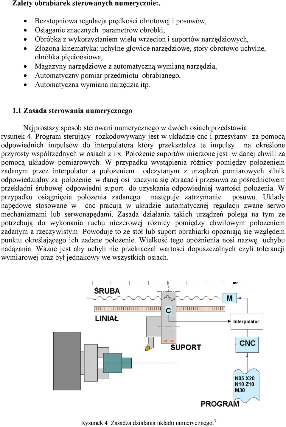 narzędziowe, stoły obrotowo uchylne, obróbka pięcioosiowa, Magazyny narzędziowe z automatyczną wymianą narzędzia, Automatyczny pomiar przedmiotu obrabianego, Automatyczna wymiana narzędzia itp. 1.