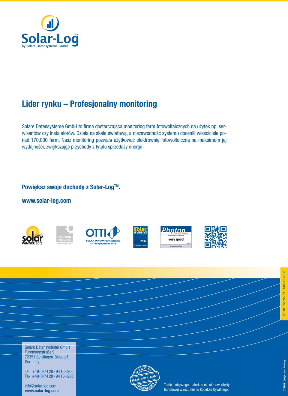 Nasz monitoring pozwala użytkować elektrownię fotowoltaiczną na maksimum jej wydajności, zwiększając przychody z tytułu sprzedaży energii. Powiększ swoje dochody z Solar-Log TM. www.solar-log.